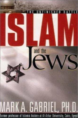 Islam and the Jews : The Unfinished Battle by Mark A. Gabriel (2003, Trade…