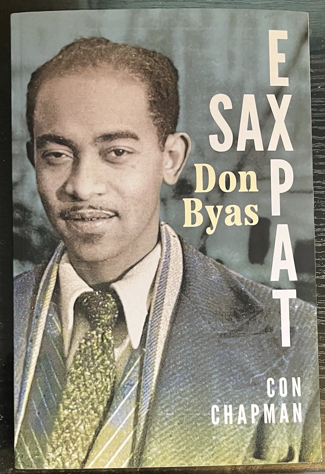Sax Expat : Don Byas by Con Chapman (2025, Trade Paperback)
