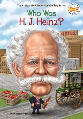 Who Was H. J. Heinz? by Burgan, Michael, Who HQ