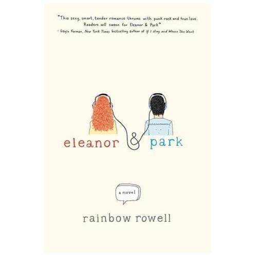 Eleanor & Park by Rainbow Rowell St. Martin’s Griffin
