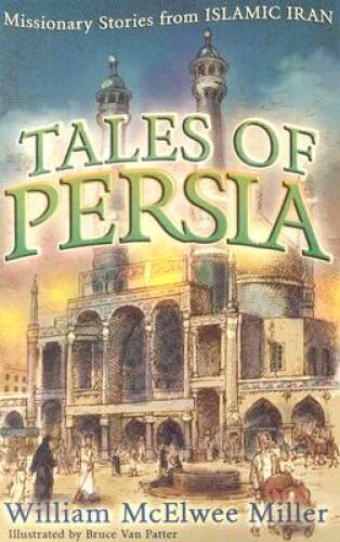 Tales Of Persia: Missionary Stories From Islamic Iran — Paperback — VERY GOOD