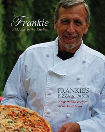 Frankie at Home in the Kitchen: Frankie’s Pizza and Pasta/Easy Italian Re — GOOD
