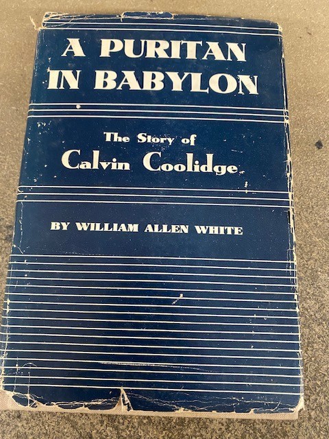 A Puritan In Babylon The Story of Calvin Coolidge By William Allen White -GOOD