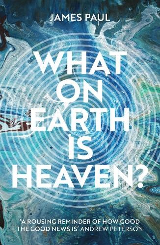 James Paul What on Earth is Heaven? (Paperback) (UK IMPORT)
