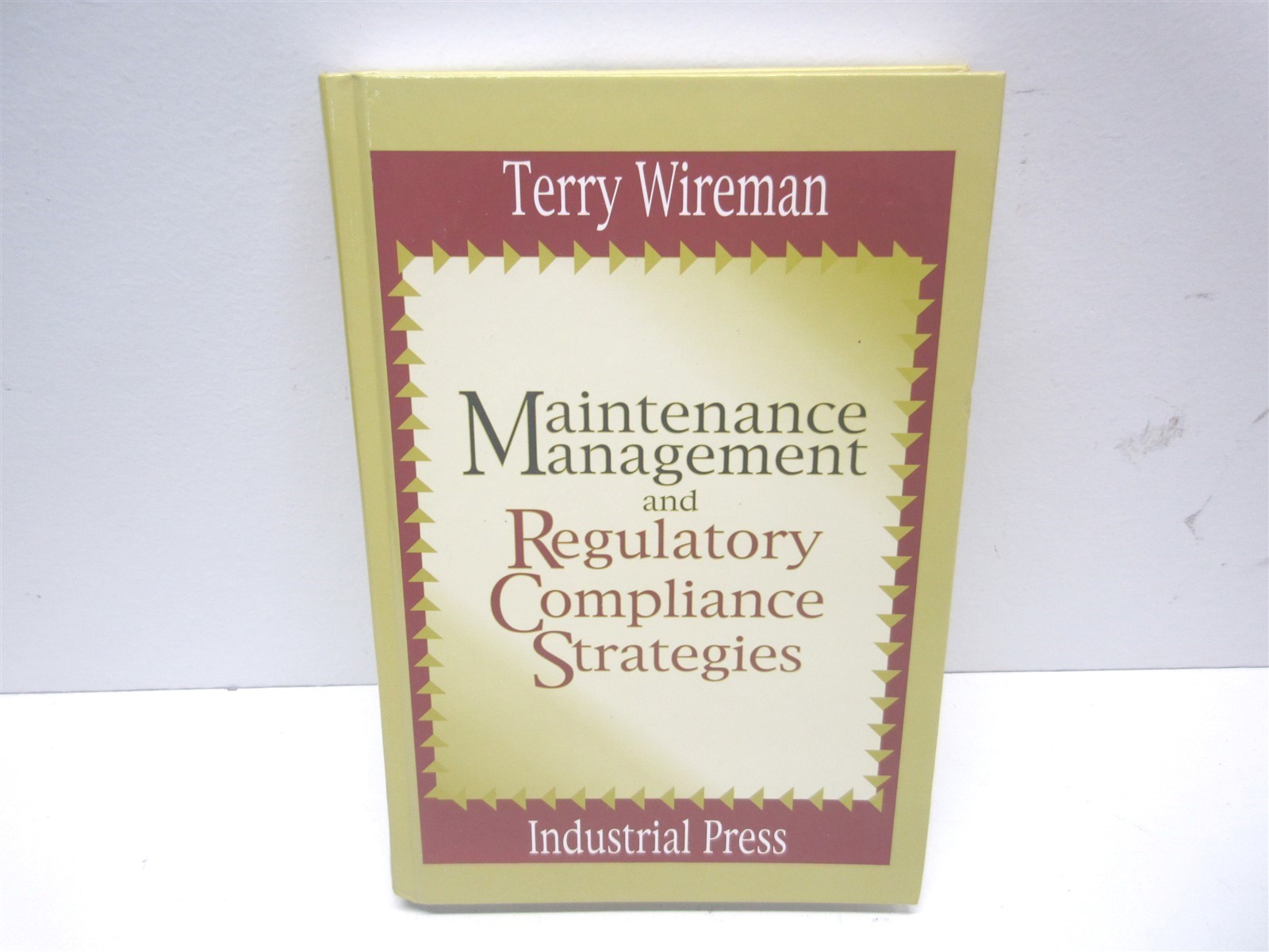 Maintenance Management and Regulatory Compliance Strategies 2003 — Terry Wireman