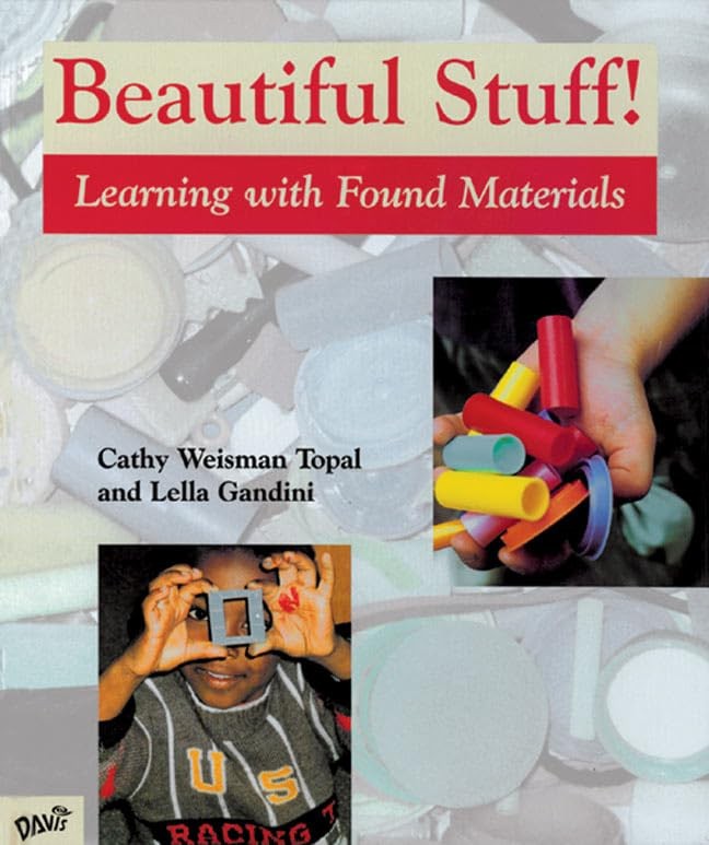 Beautiful Stuff!: Learning with Found Materials — hardcover Weisman Topal, C…