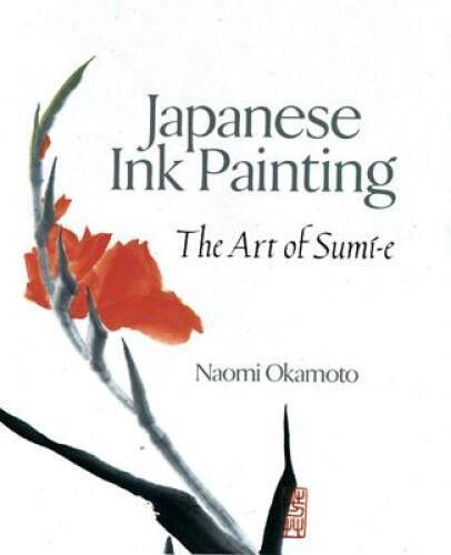 Japanese Ink Painting: The Art of Sumi-e — Paperback — VERY GOOD