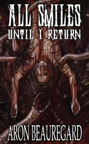 All Smiles Until I Return by Aron Beauregard: New