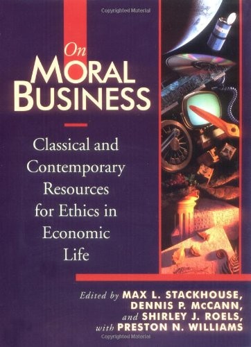 On Moral Business: Classical and Contemporary Resources for Ethics in Econom…
