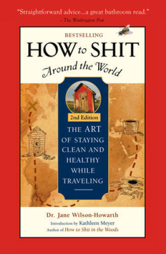 How To Shit Around the World, 2nd Edition — Paperback — VERY GOOD