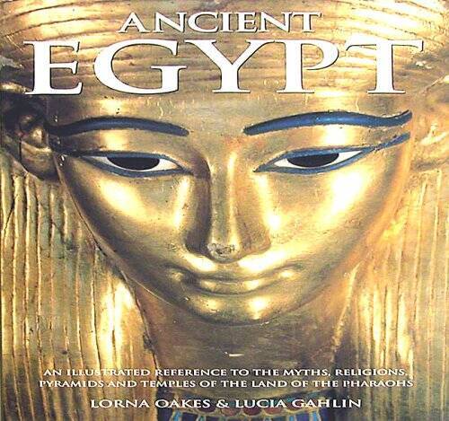 Ancient Egypt: An illustrated reference to the myths, religions, pyramids — GOOD