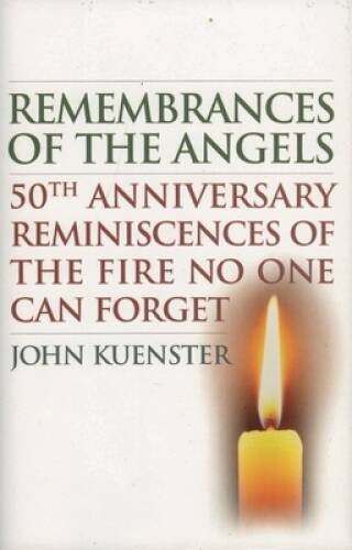 Remembrances of the Angels: 50th Anniversary Reminiscences of the Fire No — GOOD