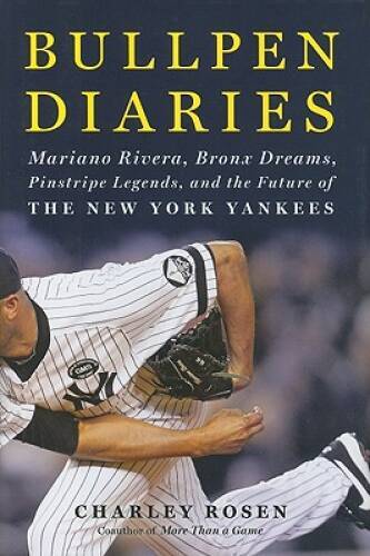 Bullpen Diaries: Mariano Rivera, Bronx Dreams, Pinstripe Legends, and the — GOOD