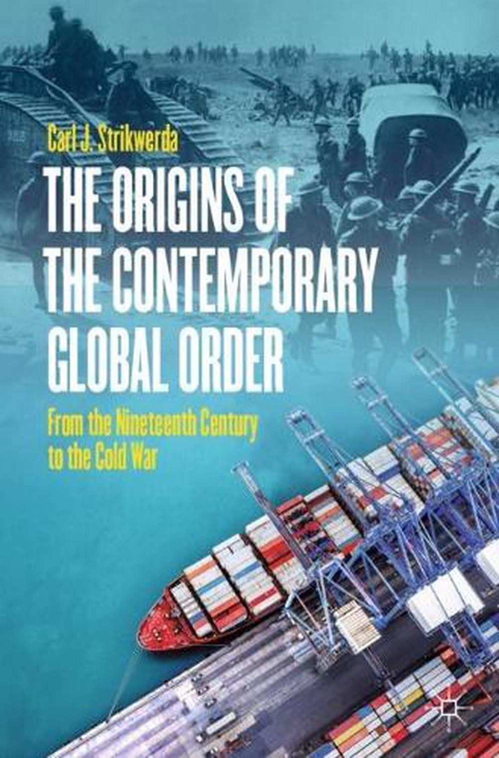 The Origins of the Contemporary Global Order: From the Nineteenth Century to the