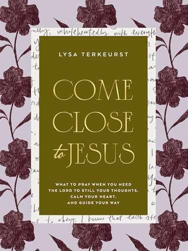 Come Close to Jesus: What to Pray — Hardcover, by TerKeurst Lysa — Very Good