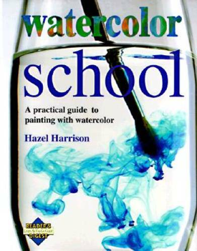 Watercolor School: A Practical Guide to Painting With Watercolor — GOOD