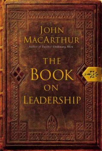 The Book on Leadership — Hardcover By John MacArthur — GOOD