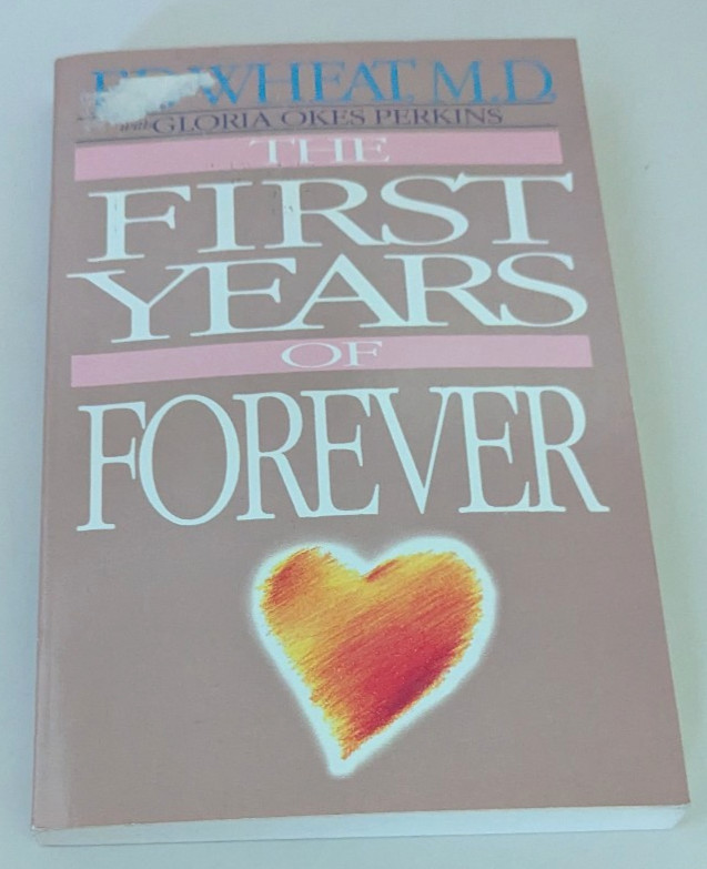 The First Years of Forever by Ed Wheat MD & Gloria Okes Perkins 1988 paperback