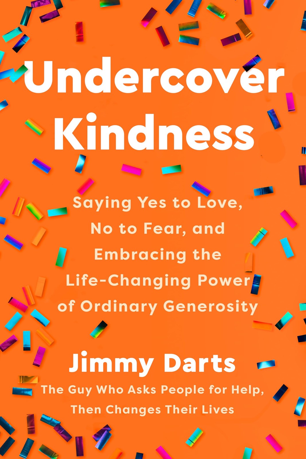 Undercover Kindness: Saying Yes to Love, No to Fear, and Embracing the Life-…