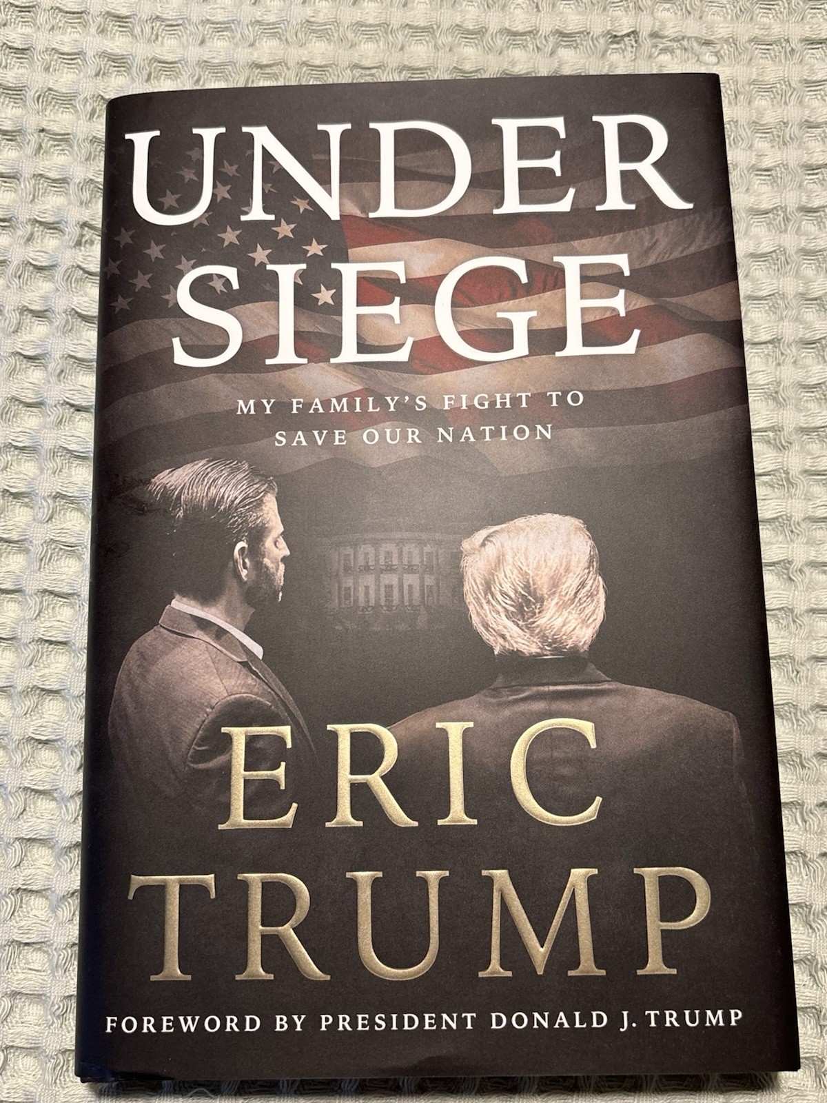 Under Siege : My Family’s Fight to Save Our Nation by Eric Trump — NEW