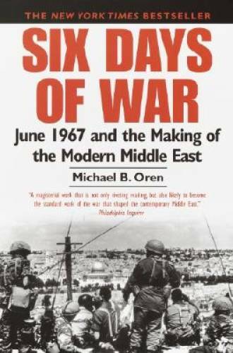 Six Days of War: June 1967 and the Making of the Modern Middle East — GOOD