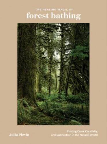 The Healing Magic of Forest Bathing: Finding Calm, Creativity, and Connec — GOOD