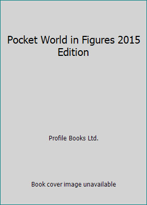 Pocket World in Figures 2015 Edition by Profile Books Ltd.