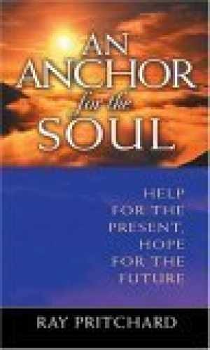 An Anchor for the Soul: Help for the — Paperback, by Pritchard Ray — Very Good x