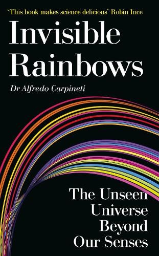 Dr Alfredo Carpineti Invisible Rainbows (Hardback)