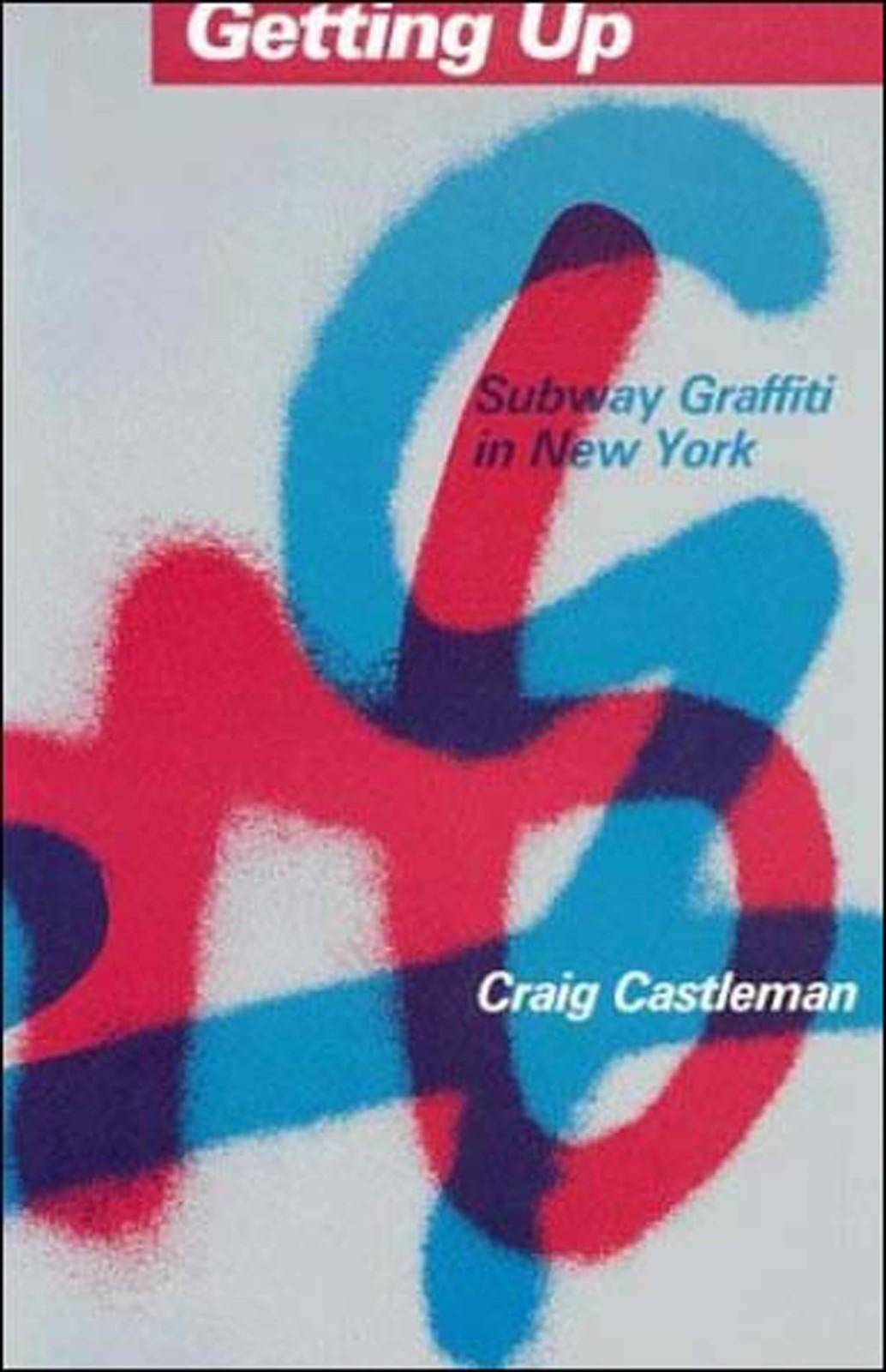 Getting Up: Subway Graffitti in New York, Castleman, Craig, Excellent Book