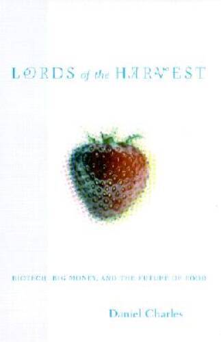 Lords of the Harvest: Biotech, Big Money, and the Future of Food — GOOD