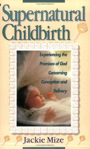 Supernatural Childbirth — Paperback By Jackie Mize — GOOD