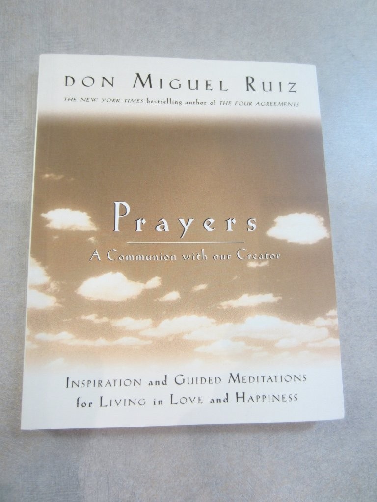 Prayers: A Communion with Our Creator — paperback Don Miguel Ruiz|Janet Mill…