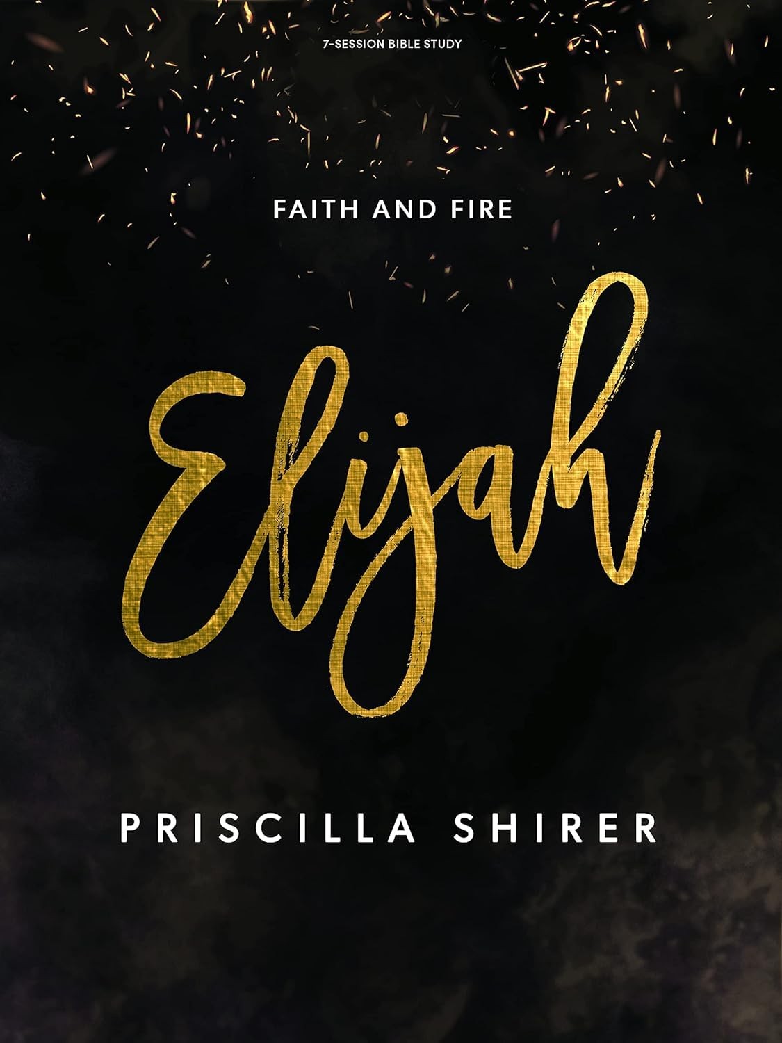 Journey Through Elijah’s Faith 7 Session Study of Boldness and Trust in God