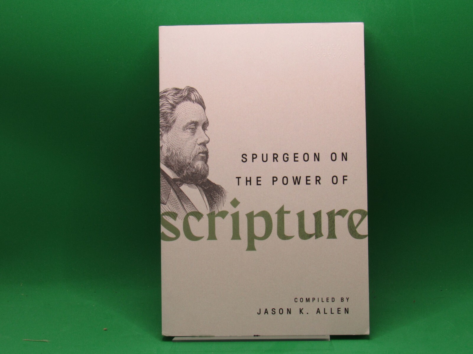 Spurgeon on the Power of Scripture (Spurgeon Speaks) — Jason K. Allen — NEW