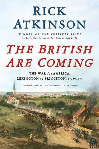 Rick Atkinson The British Are Coming (Hardback) Revolution Trilogy