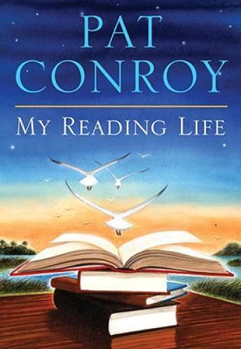 My Reading Life — Hardcover By Conroy, Pat — GOOD