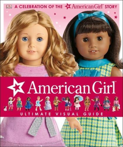 American Girl: Ultimate Visual Guide — Hardcover By Falligant, Erin — VERY GOOD