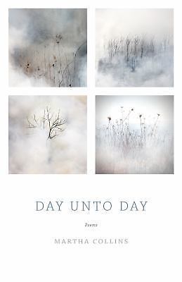 Day Unto Day: Poems by Collins, Martha