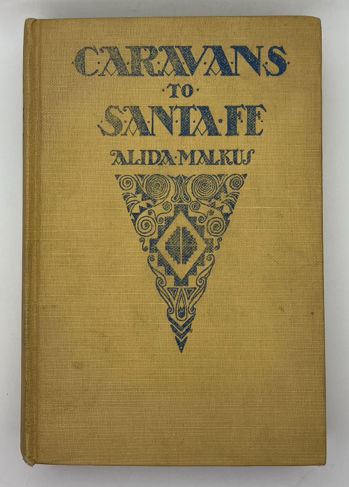 Caravans to Santa Fe by Alida Malkus 1928 1st Edition Hardcover Book