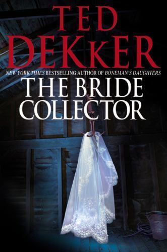 The Bride Collector — hardcover, Ted Dekker, 9781599951966