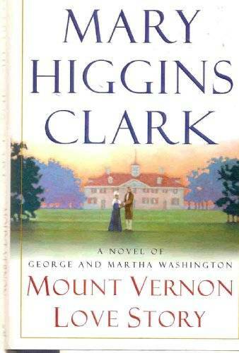 Mount Vernon Love Story — Hardcover By Mary Higgins Clark — GOOD