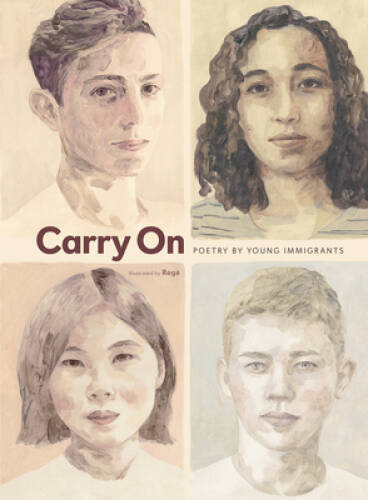 Carry On: Poetry by Young Immigrants — Hardcover By Various contributors — GOOD