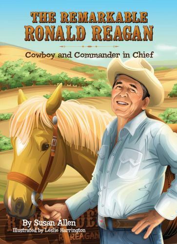 SIGNED The Remarkable Ronald Reagan: Cowboy and Commander in Chief ~ Susan Allen