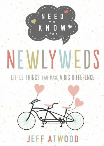 Need to Know for Newlyweds: Little Things Th- hardcover, 0736981152, Jeff Atwood