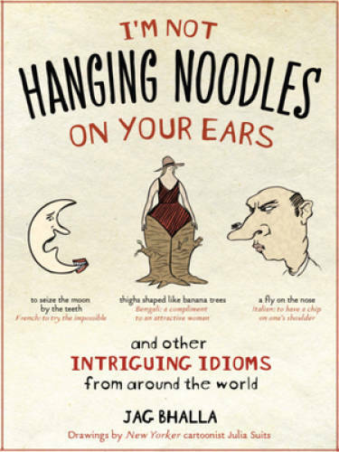 I’m Not Hanging Noodles on Your Ears and Other Intriguing Idioms From Aro — GOOD