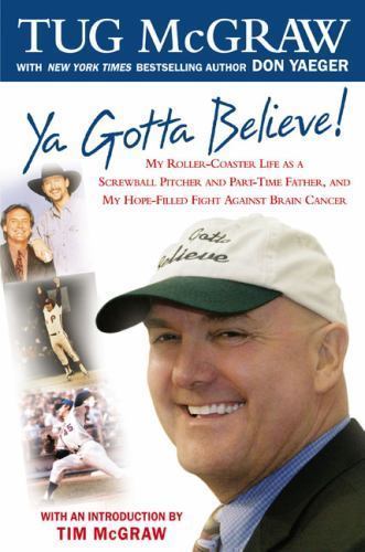 Ya Gotta Believe!: My Roller-Coaster Life as a Screwball Pitcher, and…