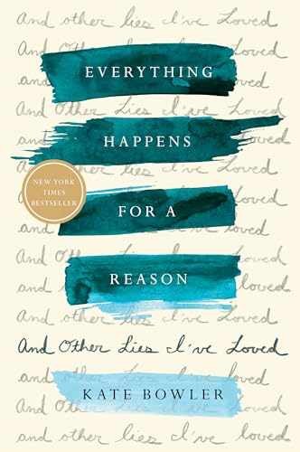 Everything Happens for a Reason: And — Hardcover, by Bowler Kate — Very Good u