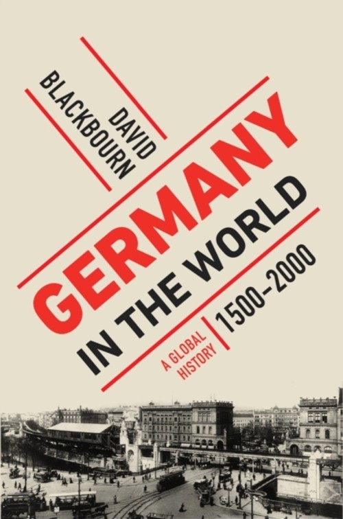 Germany in the World : A Global History, 1500 — 2000 Hardcover Da
