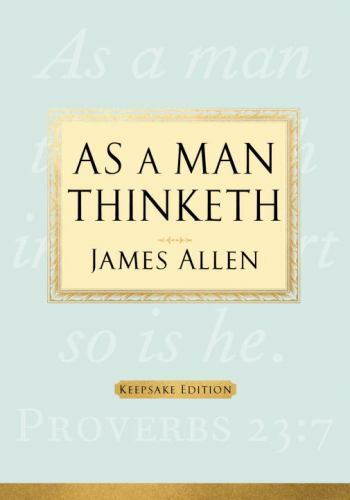 As a Man Thinketh by Allen, James